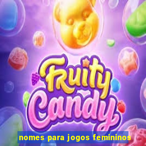 nomes para jogos femininos